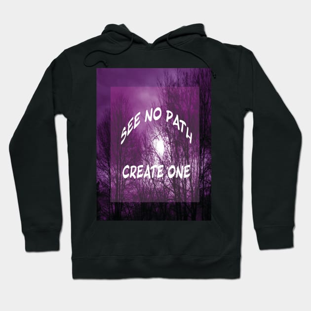 Find your Path quote Hoodie by PandLCreations